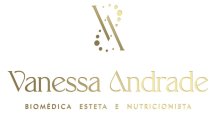 VANESSA ANDRADE - BIOMÉDICA ESTETA E NUTRICIONISTA
