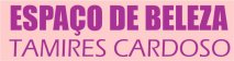 ESPAÇO DE BELEZA TAMIRES CARDOSO